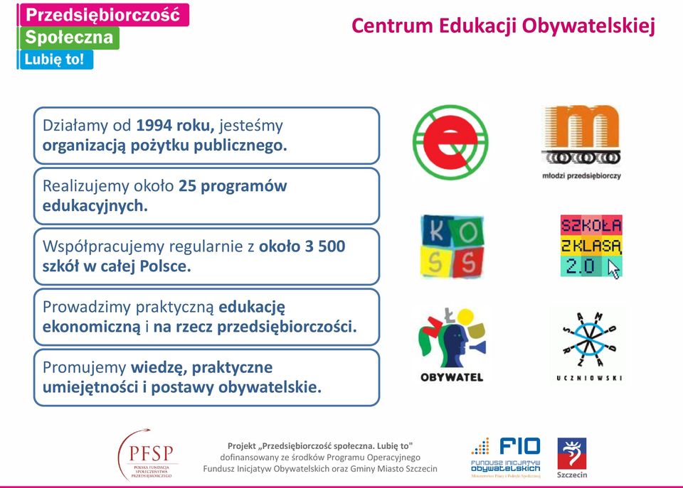 Współpracujemy regularnie z około 3 500 szkół w całej Polsce.