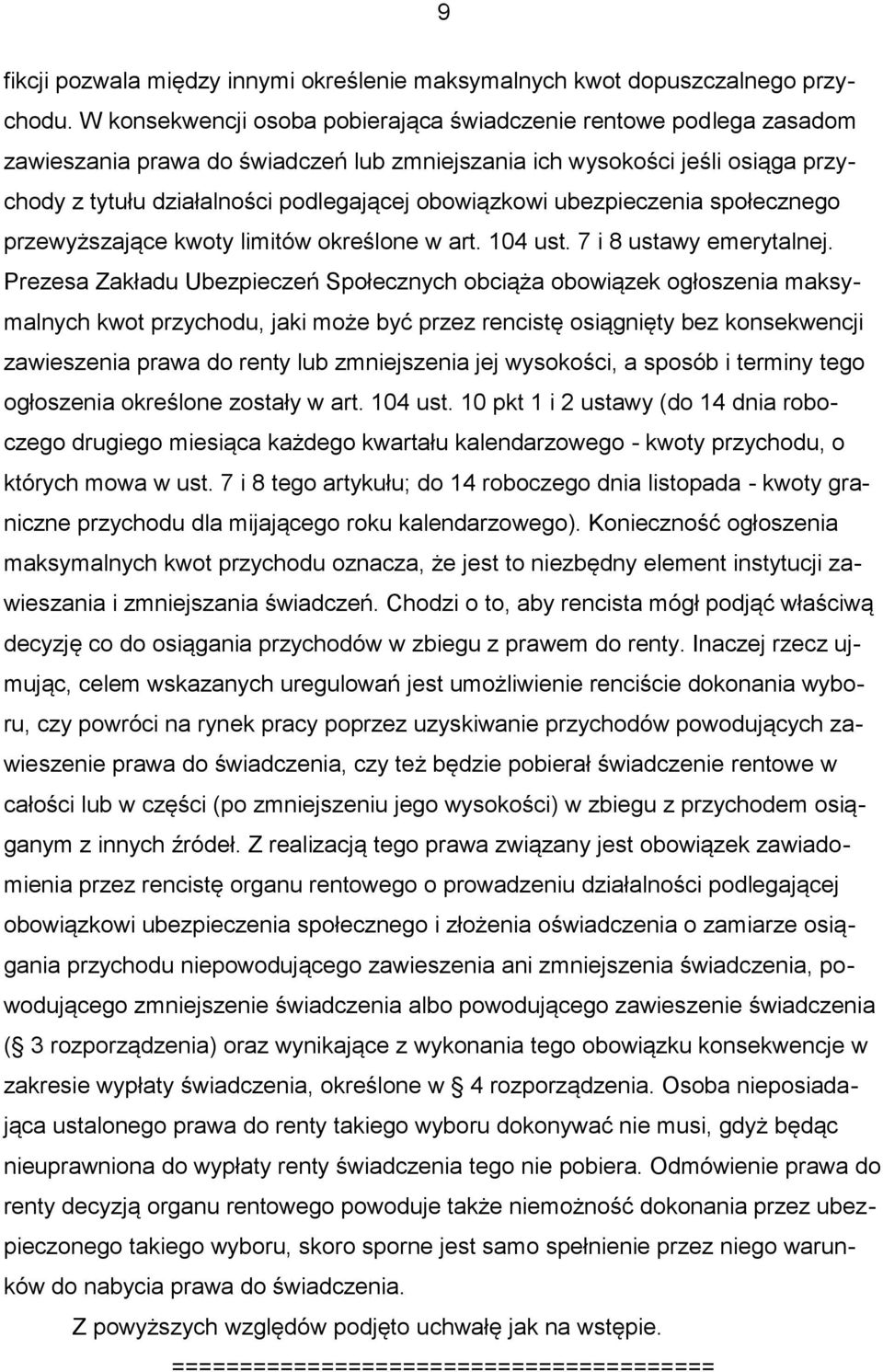 obowiązkowi ubezpieczenia społecznego przewyższające kwoty limitów określone w art. 104 ust. 7 i 8 ustawy emerytalnej.