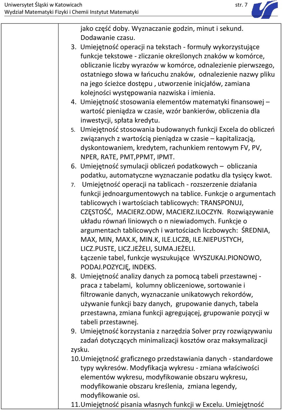 łańcuchu znaków, odnalezienie nazwy pliku na jego ścieżce dostępu, utworzenie inicjałów, zamiana kolejności występowania nazwiska i imienia. 4.