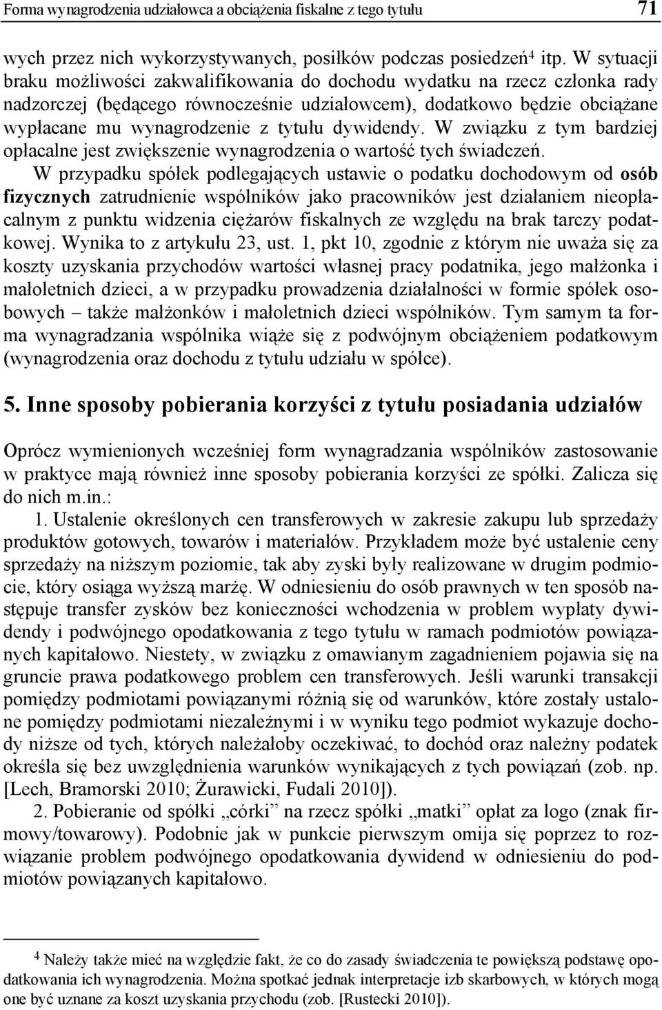 dywidendy. W związku z tym bardziej opłacalne jest zwiększenie wynagrodzenia o wartość tych świadczeń.