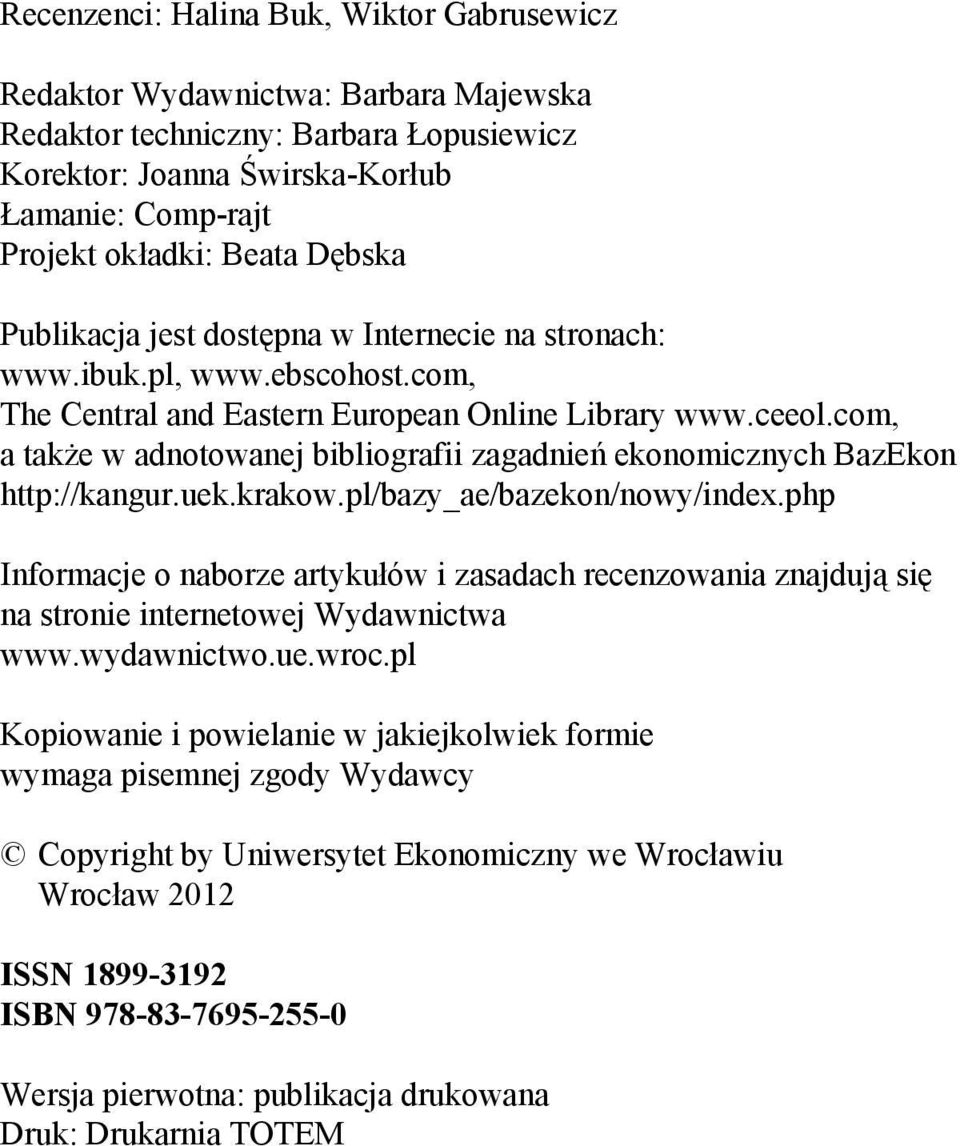 com, a także w adnotowanej bibliografii zagadnień ekonomicznych BazEkon http://kangur.uek.krakow.pl/bazy_ae/bazekon/nowy/index.