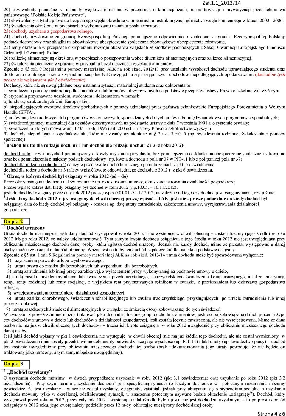 senatora, 23) dochody uzyskane z gospodarstwa rolnego, 24) dochody uzyskiwane za granicą Rzeczypospolitej Polskiej, pomniejszone odpowiednio o zapłacone za granicą Rzeczypospolitej Polskiej: podatek