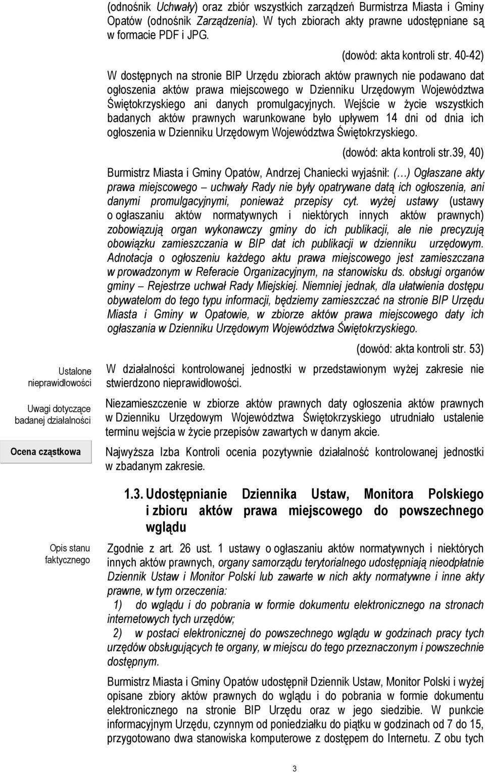 40-42) W dostępnych na stronie BIP Urzędu zbiorach aktów prawnych nie podawano dat ogłoszenia aktów prawa miejscowego w Dzienniku Urzędowym Województwa Świętokrzyskiego ani danych promulgacyjnych.