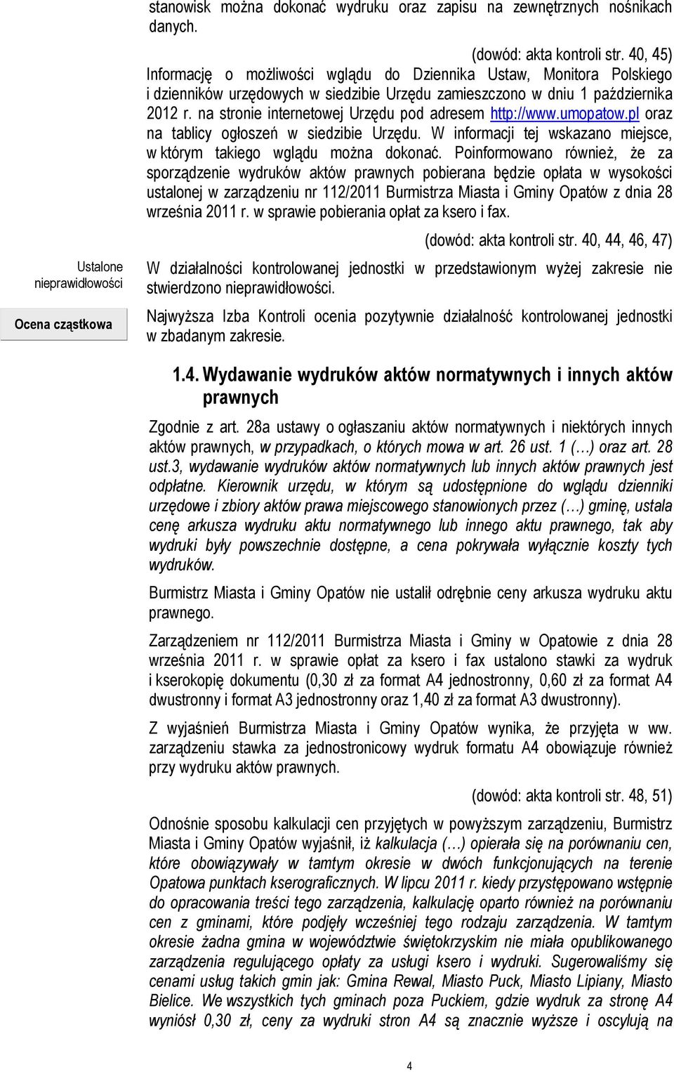 na stronie internetowej Urzędu pod adresem http://www.umopatow.pl oraz na tablicy ogłoszeń w siedzibie Urzędu. W informacji tej wskazano miejsce, w którym takiego wglądu można dokonać.