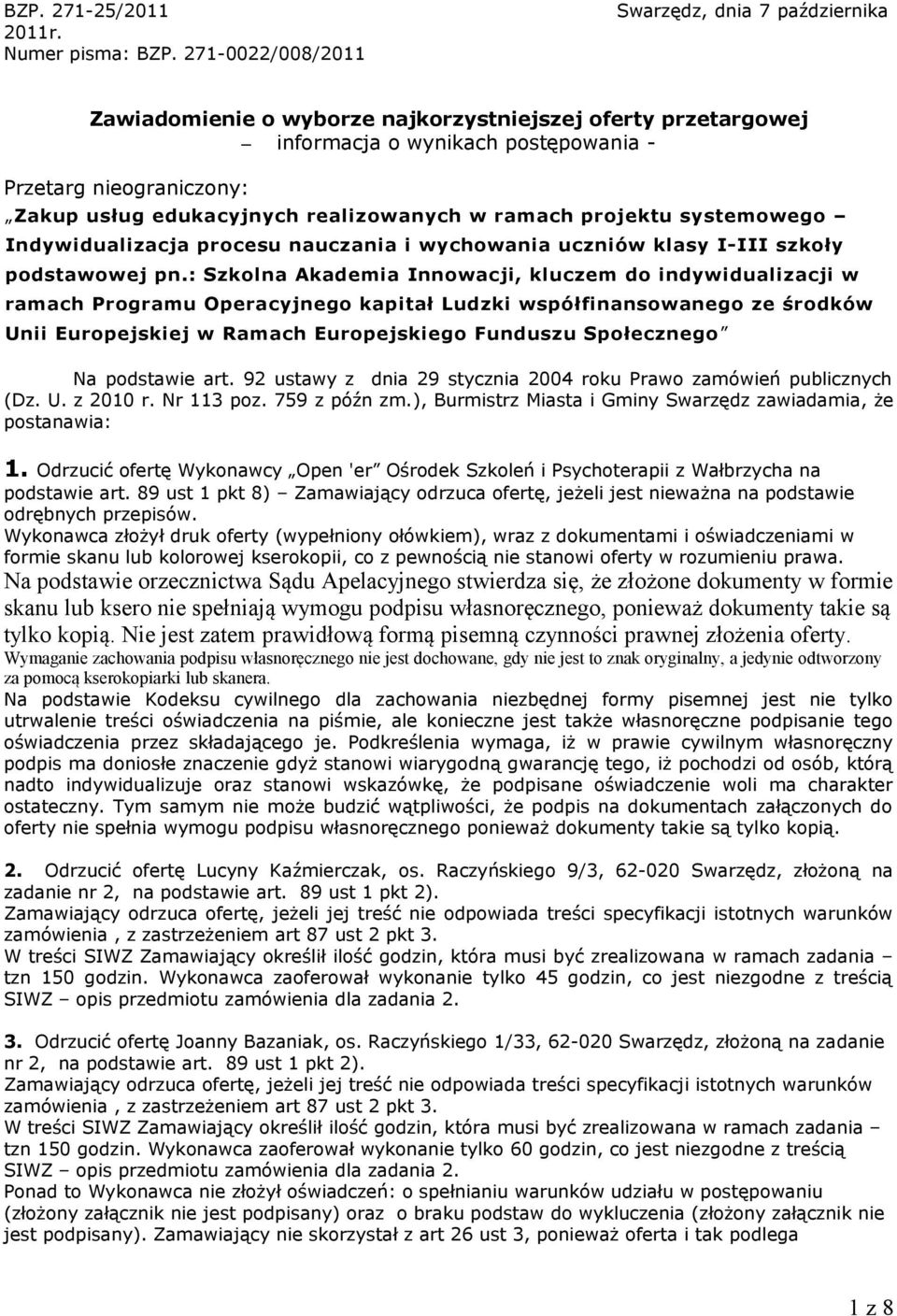 realizowanych w ramach projektu systemowego Indywidualizacja procesu nauczania i wychowania uczniów klasy I-III szkoły podstawowej pn.