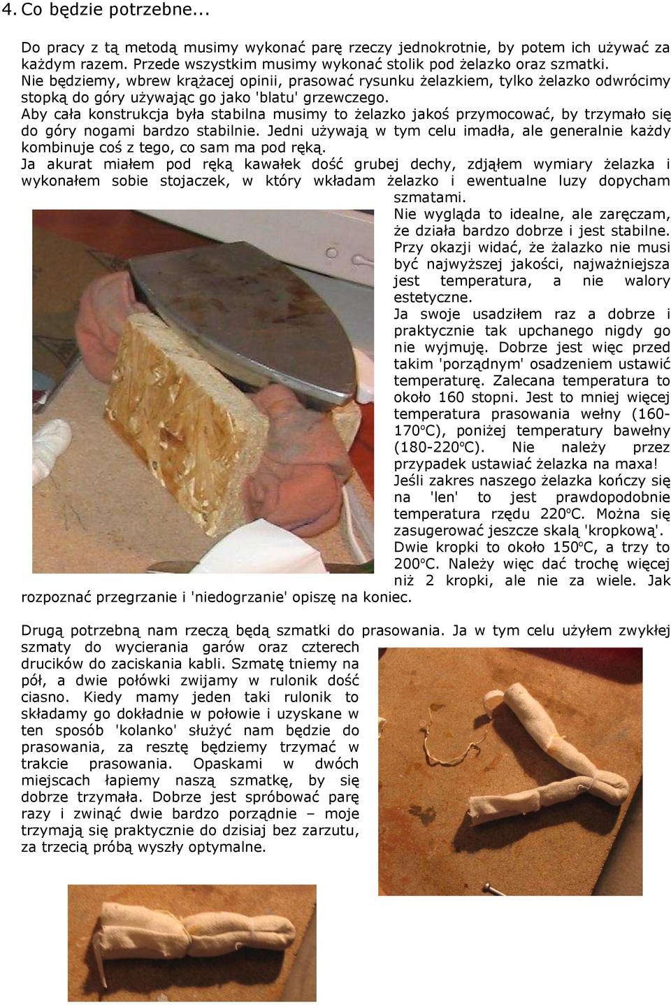 Aby cała konstrukcja była stabilna musimy to żelazko jakoś przymocować, by trzymało się do góry nogami bardzo stabilnie.