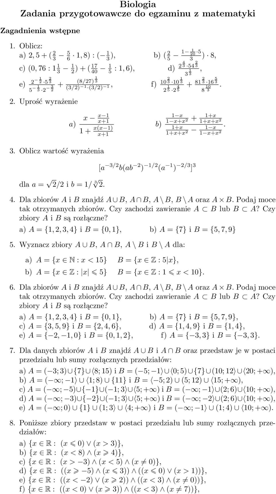 Uprość wyrażenie (8/7) 1 3 (3/) 1 (3/) 1, f) 10 3 10 1 3 1 5 4 5 3 1 3 + 81 3 16 5 3 8 10 3. x x 1 x+1 1 + x(x 1) x+1 b) 1 x 1 x+x + 1+x 1+x+x 1+x 1+x+x 1 x. 1 x+x 3.