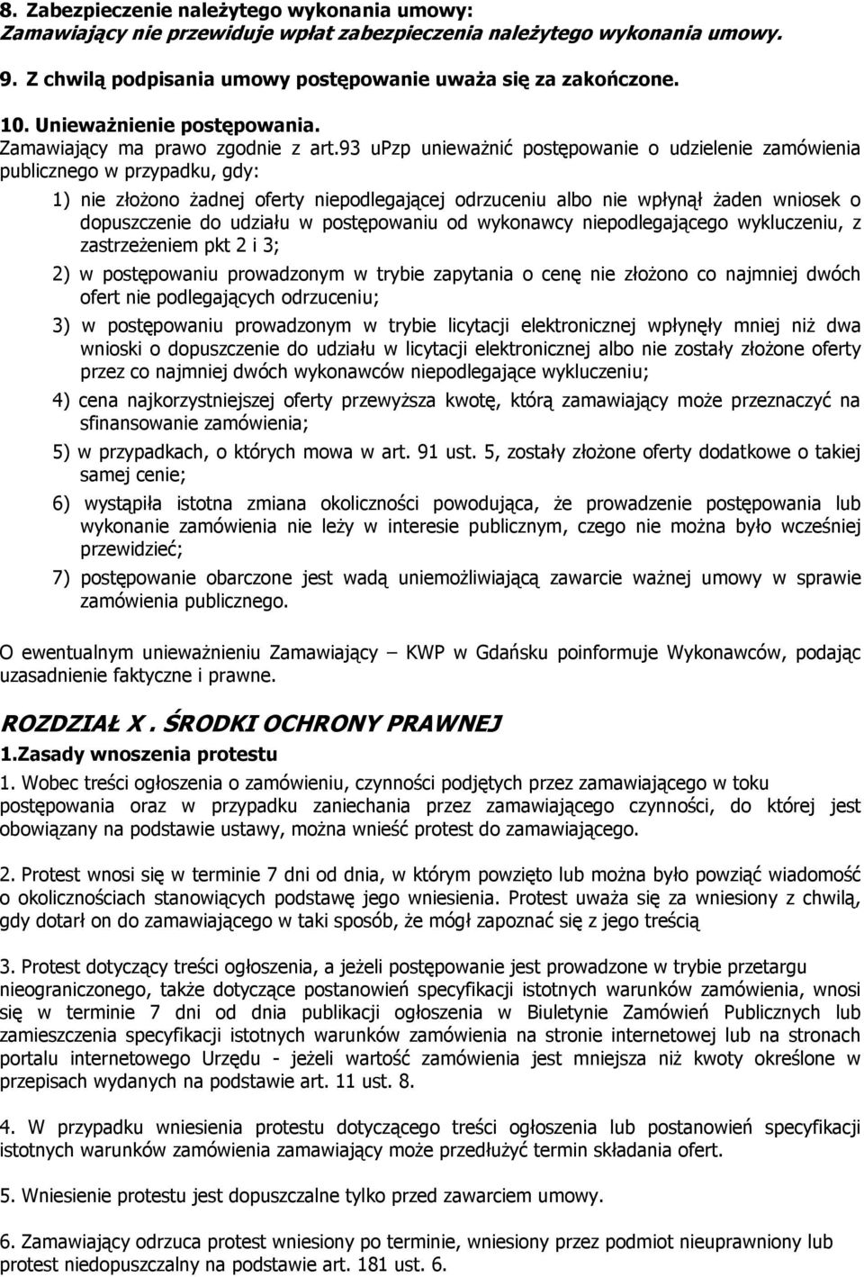 93 upzp unieważnić postępowanie o udzielenie zamówienia publicznego w przypadku, gdy: 1) nie złożono żadnej oferty niepodlegającej odrzuceniu albo nie wpłynął żaden wniosek o dopuszczenie do udziału