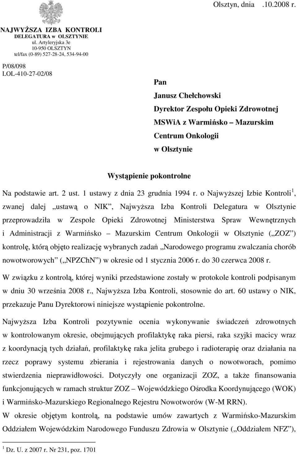 Olsztynie Wystąpienie pokontrolne Na podstawie art. 2 ust. 1 ustawy z dnia 23 grudnia 1994 r.