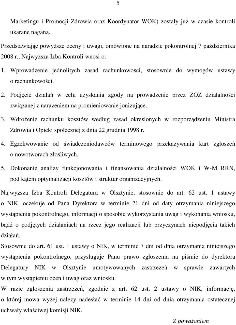 Podjęcie działań w celu uzyskania zgody na prowadzenie przez ZOZ działalności związanej z naraŝeniem na promieniowanie jonizujące. 3.