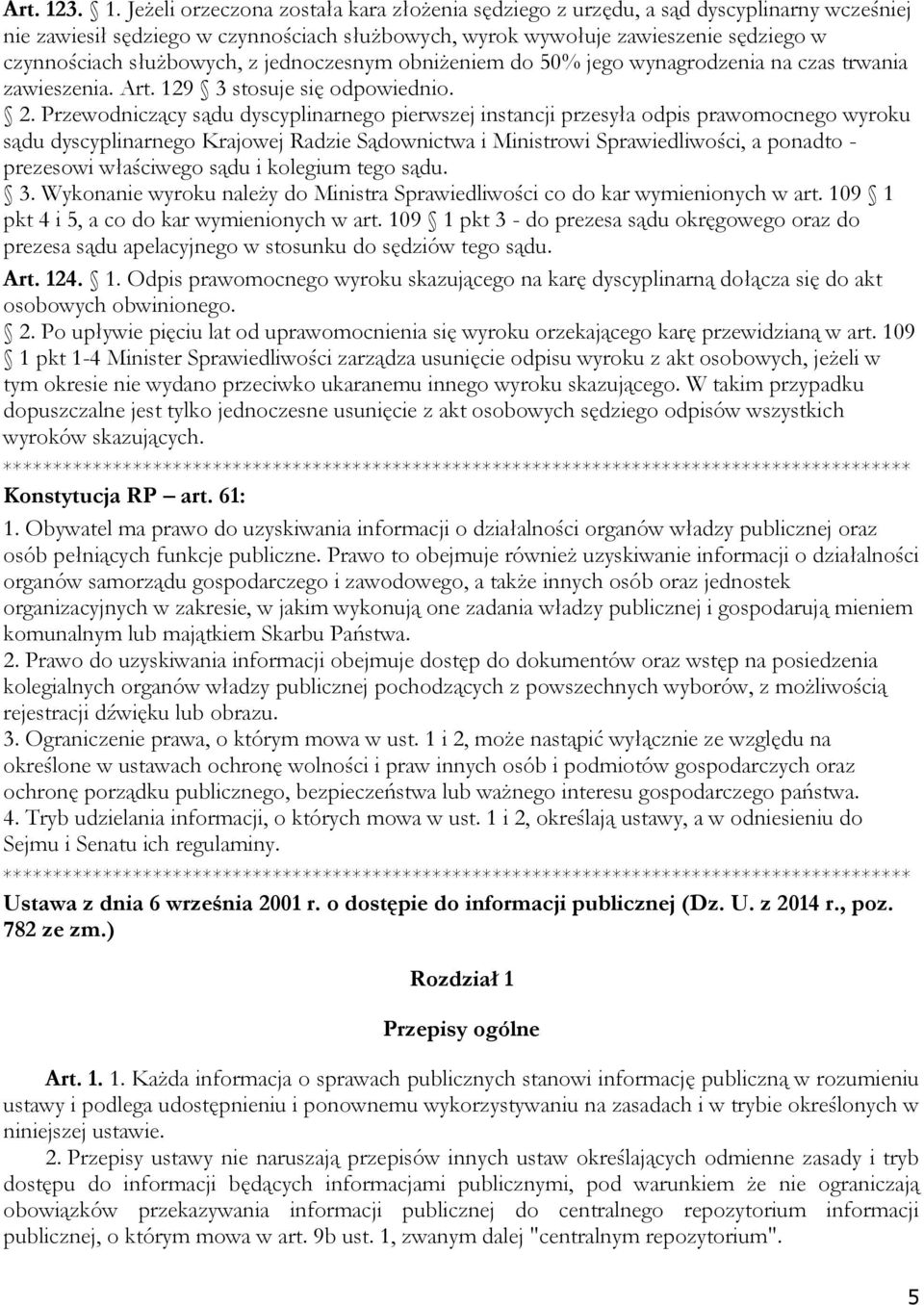 służbowych, z jednoczesnym obniżeniem do 50% jego wynagrodzenia na czas trwania zawieszenia. 9 3 stosuje się odpowiednio. 2.