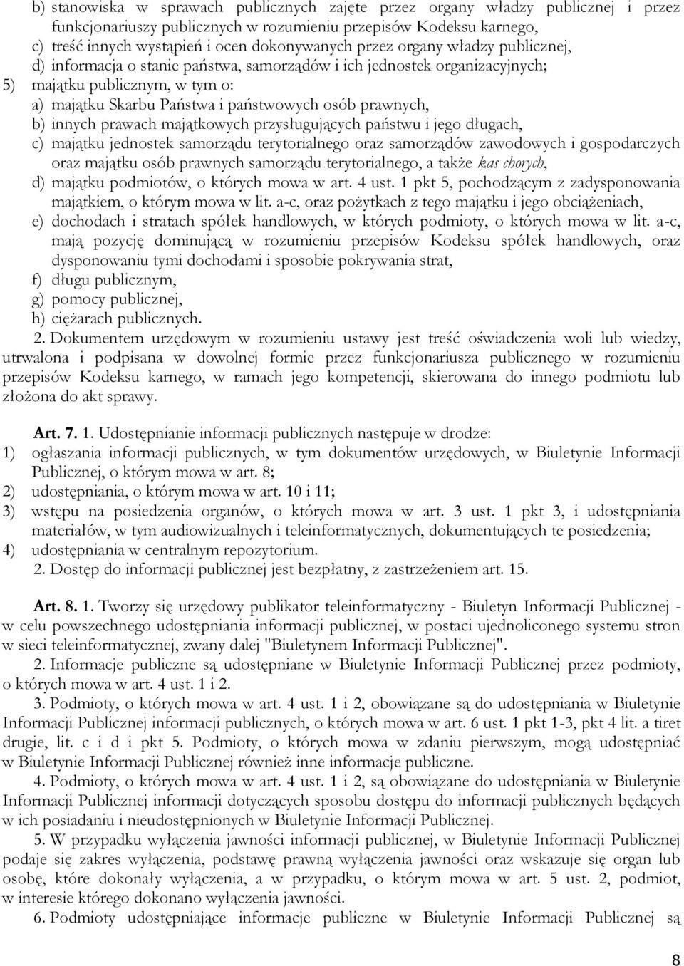 innych prawach majątkowych przysługujących państwu i jego długach, c) majątku jednostek samorządu terytorialnego oraz samorządów zawodowych i gospodarczych oraz majątku osób prawnych samorządu