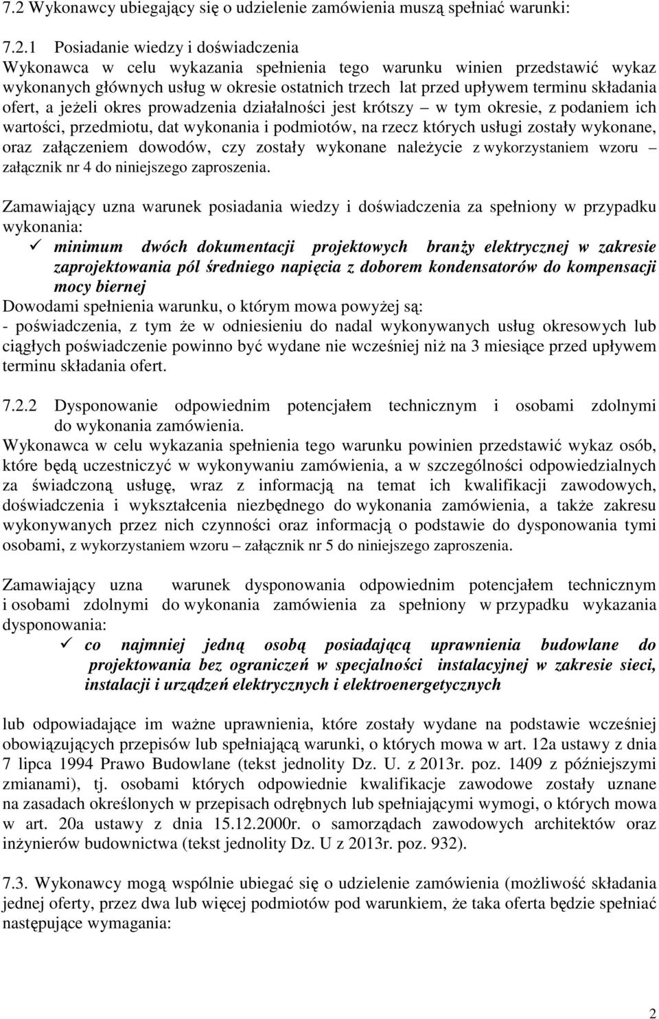 przedmiotu, dat wykonania i podmiotów, na rzecz których usługi zostały wykonane, oraz załączeniem dowodów, czy zostały wykonane naleŝycie z wykorzystaniem wzoru załącznik nr 4 do niniejszego