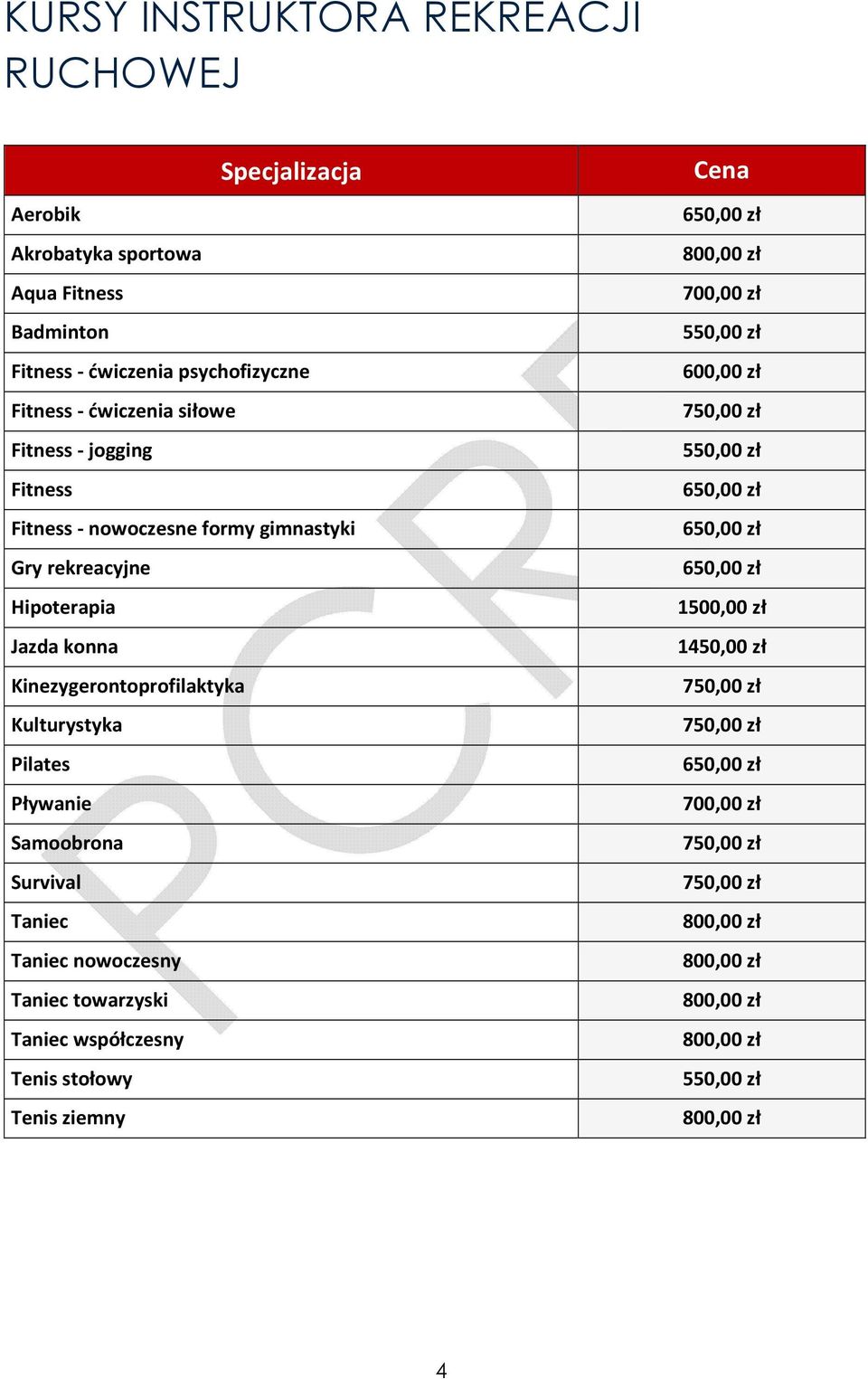 Pływanie Samoobrona Survival Taniec Taniec nowoczesny Taniec towarzyski Taniec współczesny Tenis stołowy Tenis ziemny 650,00 zł 700,00 zł 550,00 zł