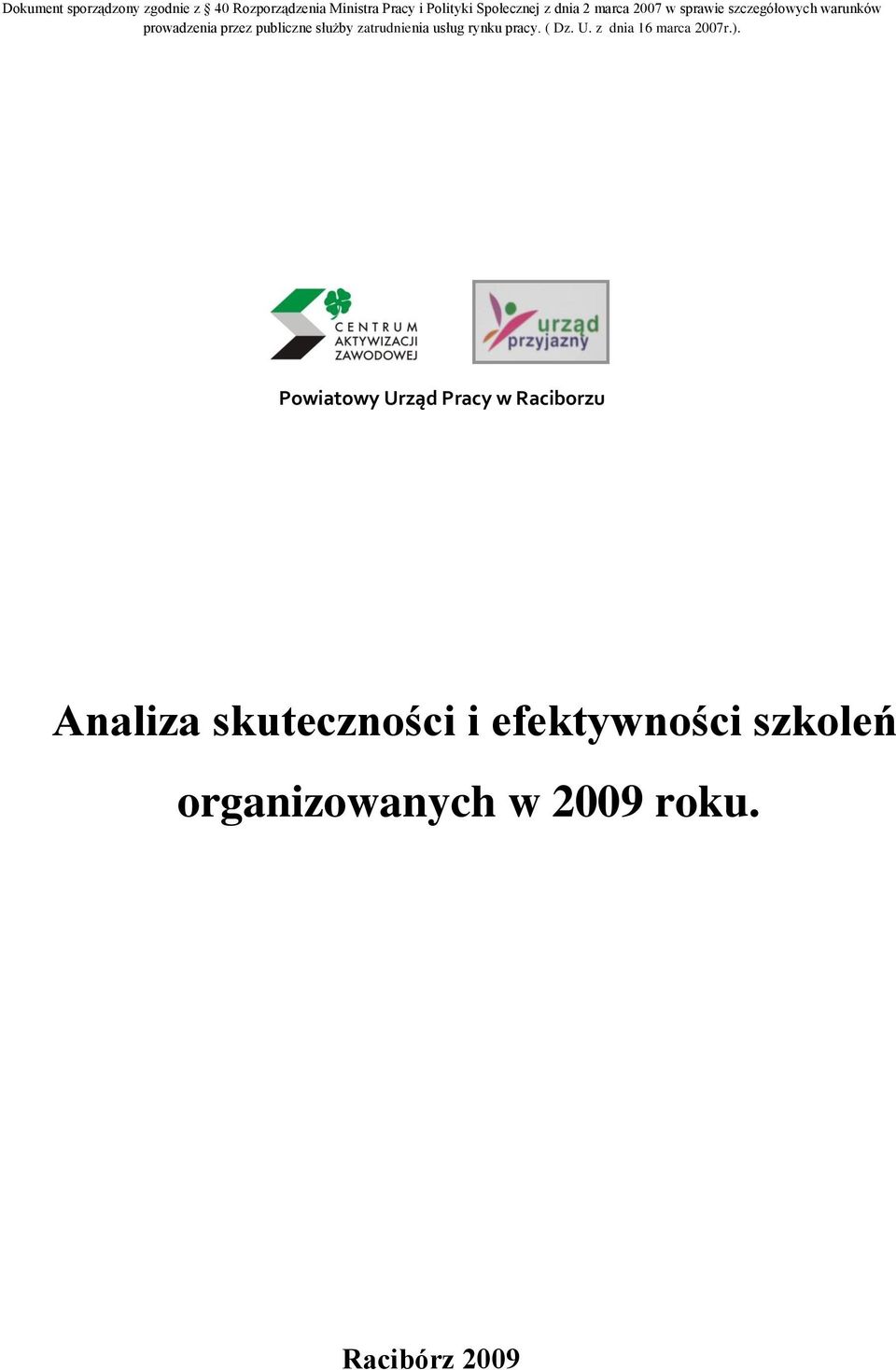 zatrudnienia usług rynku pracy. ( Dz. U. z dnia 16 marca 2007r.).