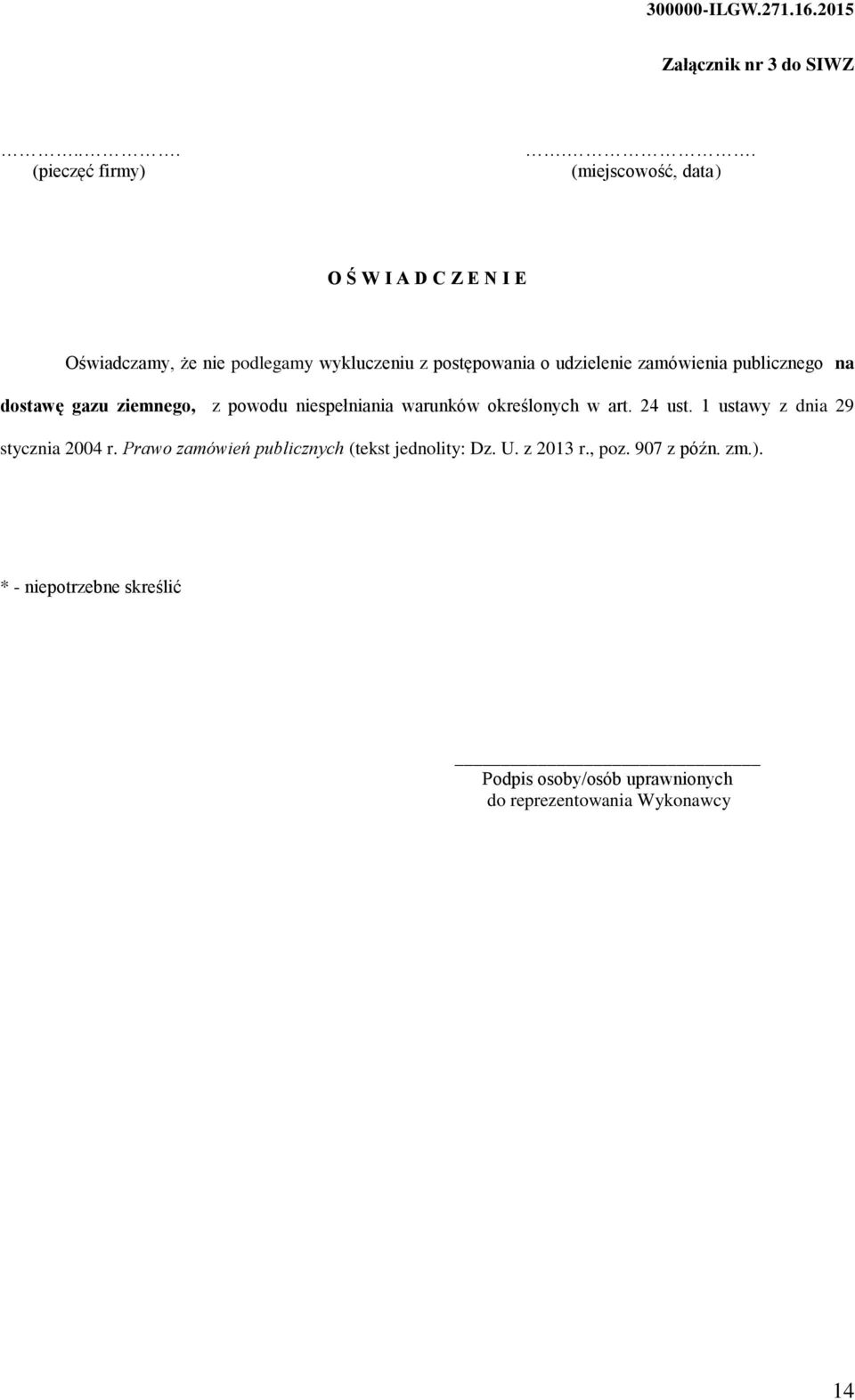 zamówienia publicznego na dostawę gazu ziemnego, z powodu niespełniania warunków określonych w art. 24 ust.