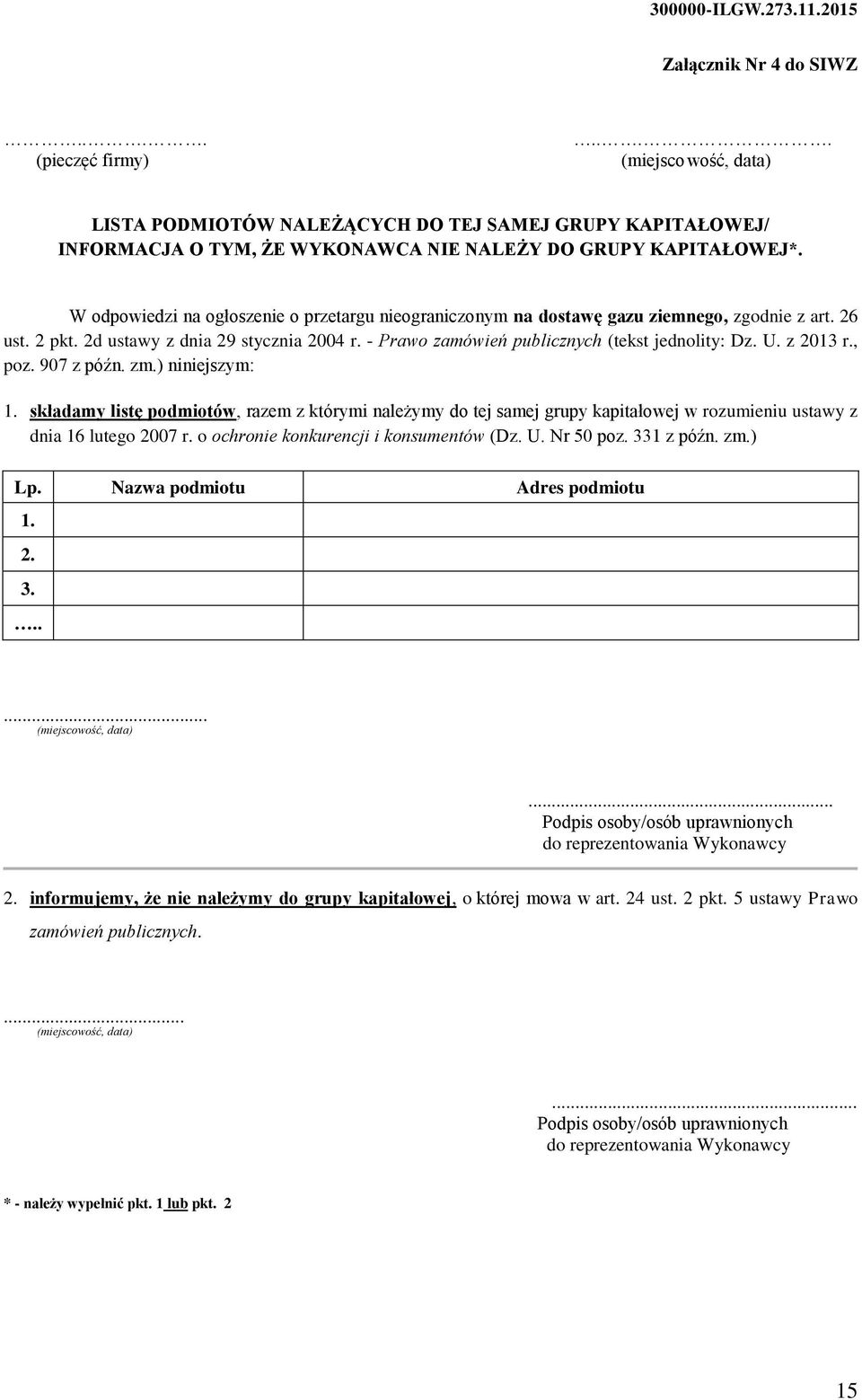 W odpowiedzi na ogłoszenie o przetargu nieograniczonym na dostawę gazu ziemnego, zgodnie z art. 26 ust. 2 pkt. 2d ustawy z dnia 29 stycznia 2004 r. - Prawo zamówień publicznych (tekst jednolity: Dz.