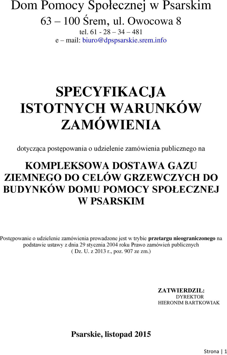 CELÓW GRZEWCZYCH DO BUDYNKÓW DOMU POMOCY SPOŁECZNEJ W PSARSKIM Postępowanie o udzielenie zamówienia prowadzone jest w trybie przetargu