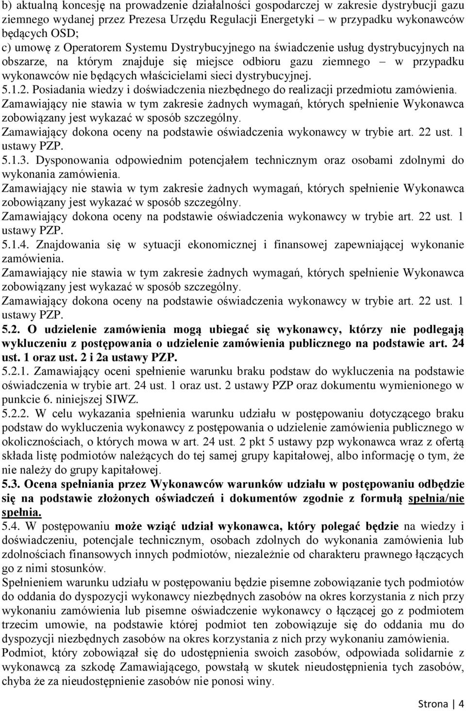 dystrybucyjnej. 5.1.2. Posiadania wiedzy i doświadczenia niezbędnego do realizacji przedmiotu zamówienia.