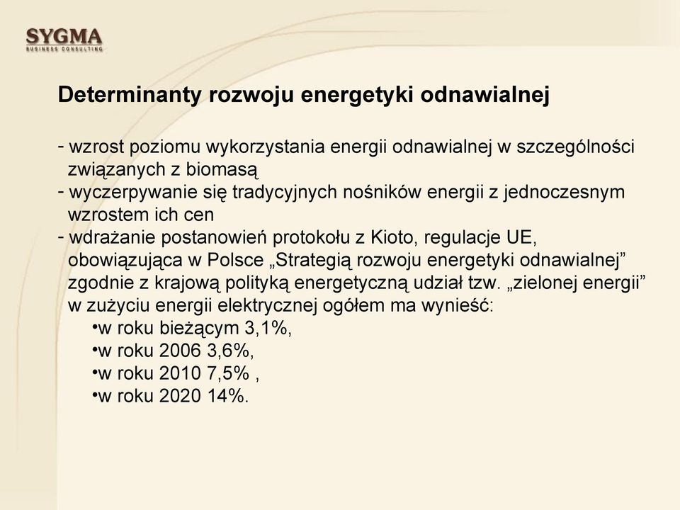 regulacje UE, obowiązująca w Polsce Strategią rozwoju energetyki odnawialnej zgodnie z krajową polityką energetyczną udział tzw.