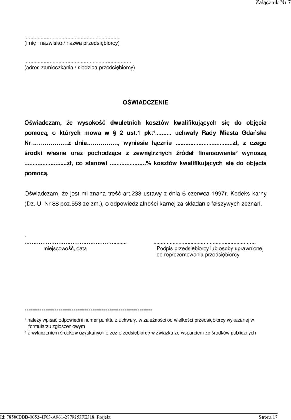 233 ustawy z dnia 6 czerwca 1997r. Kodeks karny (Dz. U. Nr 88 poz.553 ze zm.), o odpowiedzialności karnej za składanie fałszywych zeznań.