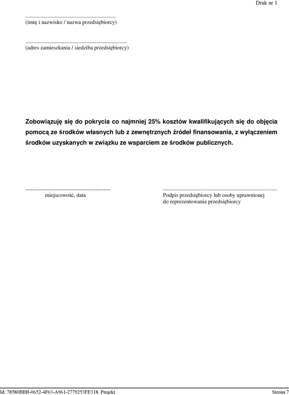 zewnętrznych źródeł finansowania, z wyłączeniem środków uzyskanych w