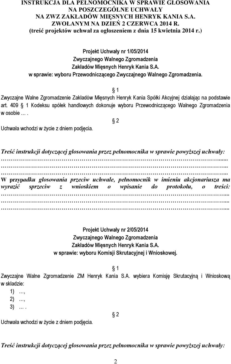 Zwyczajne Walne Zgromadzenie Zakładów Mięsnych Henryk Kania Spółki Akcyjnej działając na podstawie art.