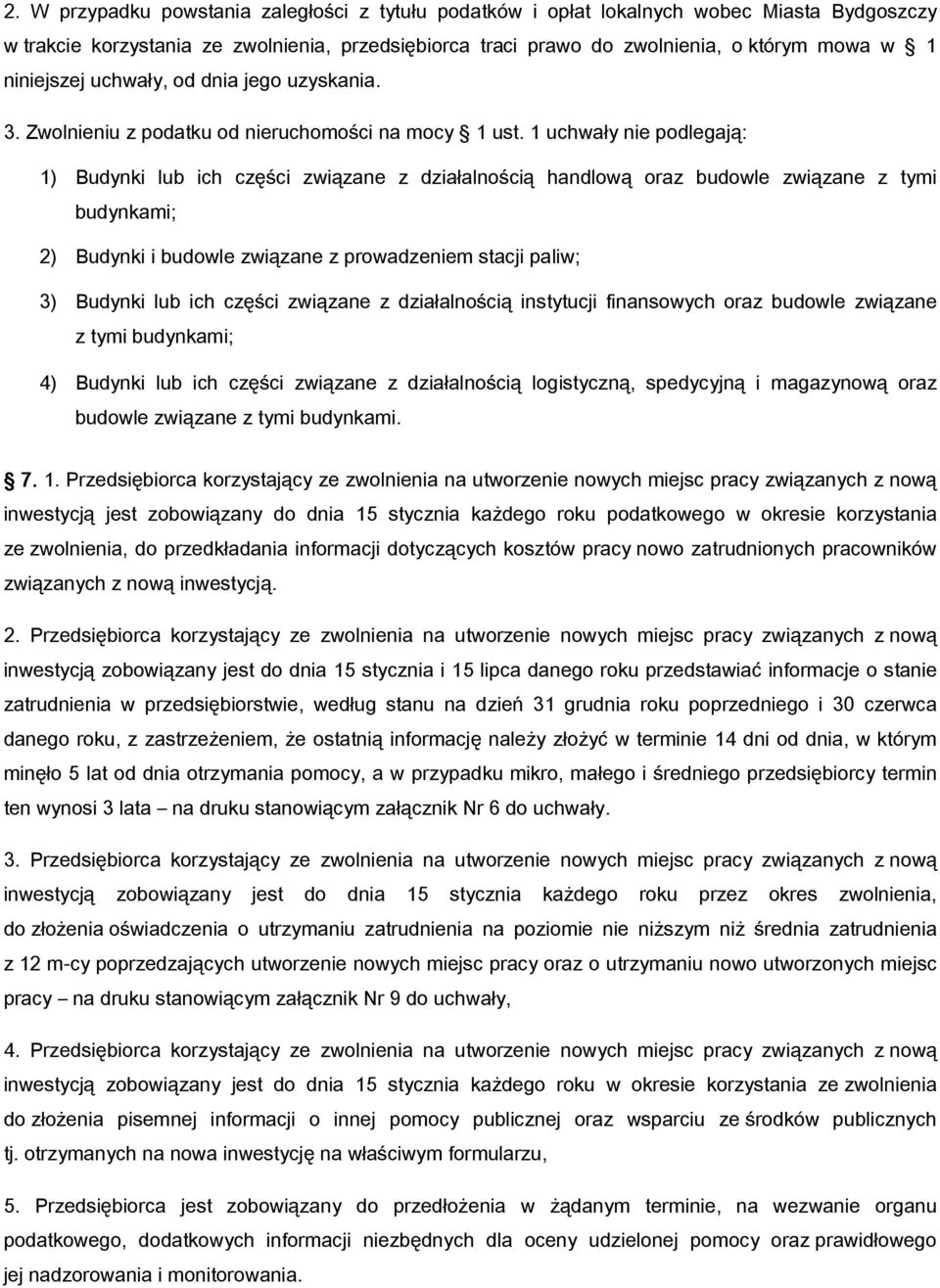 1 uchwały nie podlegają: 1) Budynki lub ich części związane z działalnością handlową oraz budowle związane z tymi budynkami; 2) Budynki i budowle związane z prowadzeniem stacji paliw; 3) Budynki lub