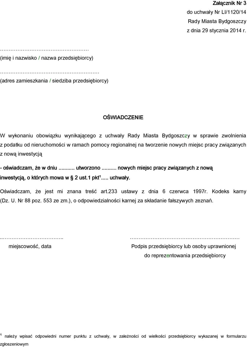 1 pkt¹... uchwały. Oświadczam, że jest mi znana treść art.233 ustawy z dnia 6 czerwca 1997r. Kodeks karny (Dz. U. Nr 88 poz. 553 ze zm.