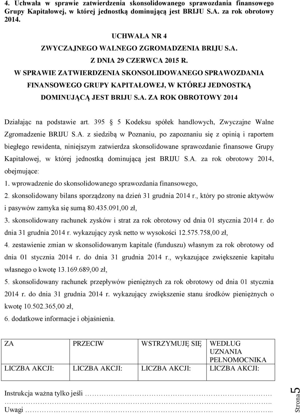 395 5 Kodeksu spółek handlowych, Zwyczajne Walne Zgromadzenie BRIJU S.A.