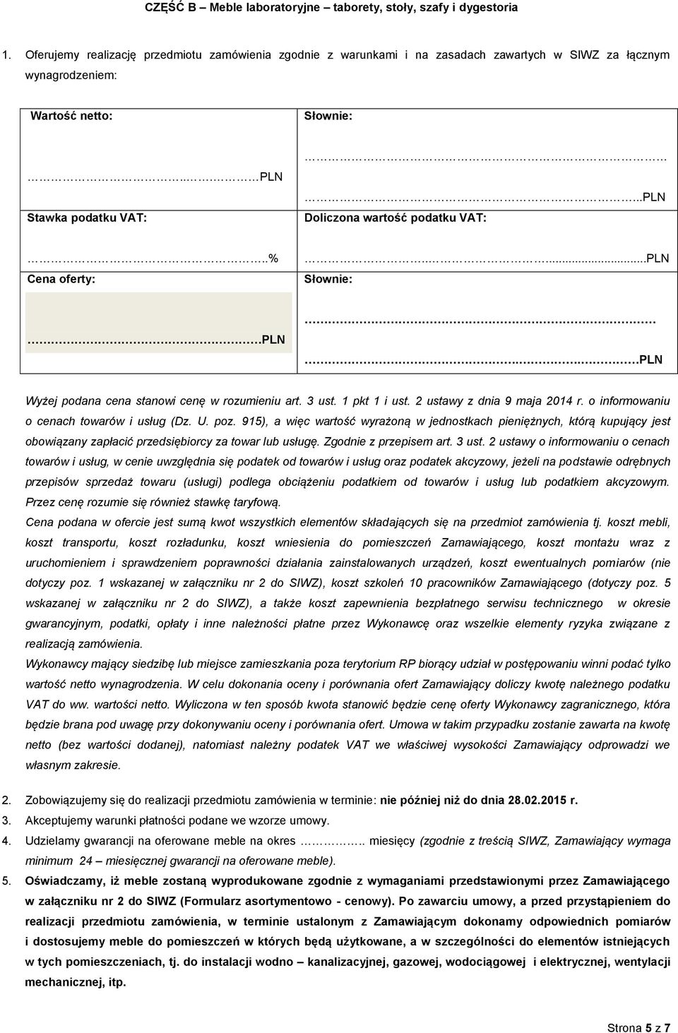 .% Cena oferty:.....pln PLN.. PLN Wyżej podana cena stanowi cenę w rozumieniu art. 3 ust. 1 pkt 1 i ust. 2 ustawy z dnia 9 maja 2014 r. o informowaniu o cenach towarów i usług (Dz. U. poz.