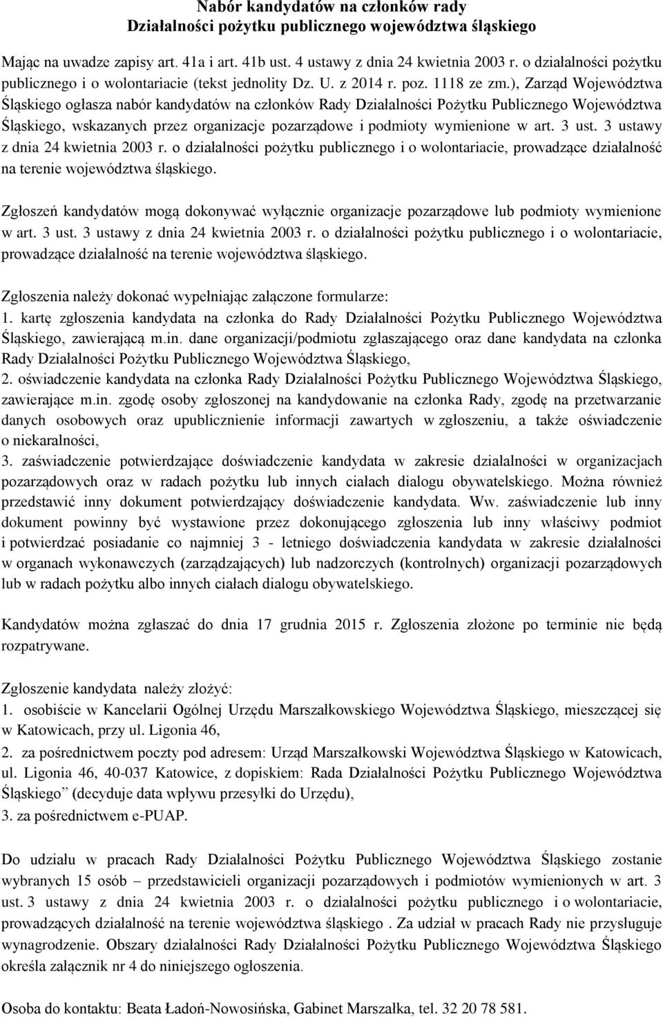 ), Zarząd Województwa Śląskiego ogłasza nabór kandydatów na członków Rady Działalności Pożytku Publicznego Województwa Śląskiego, wskazanych przez organizacje pozarządowe i podmioty wymienione w art.