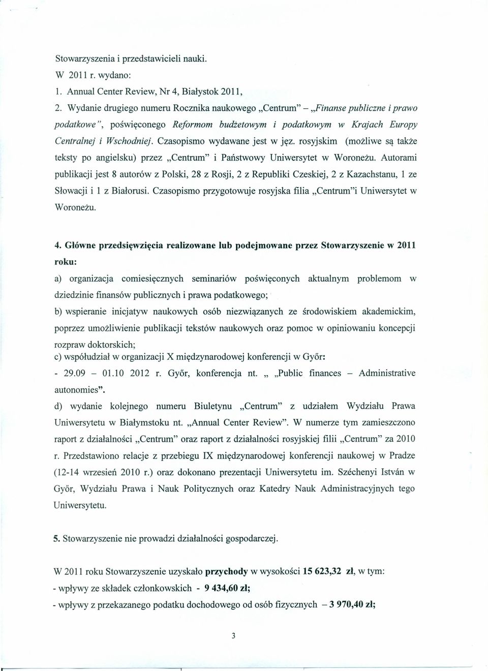 Czasopismo wydawane jest w jęz. rosyjskim (możliwe są także teksty po angielsku) przez "Centrum" i Państwowy Uniwersytet w Woroneżu.