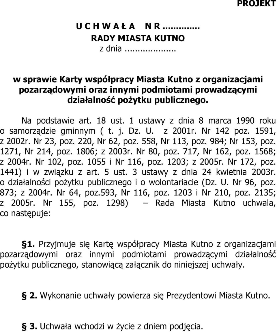 1271, Nr 214, poz. 1806; z 2003r. Nr 80, poz. 717, Nr 162, poz. 1568; z 2004r. Nr 102, poz. 1055 i Nr 116, poz. 1203; z 2005r. Nr 172, poz. 1441) i w związku z art. 5 ust.