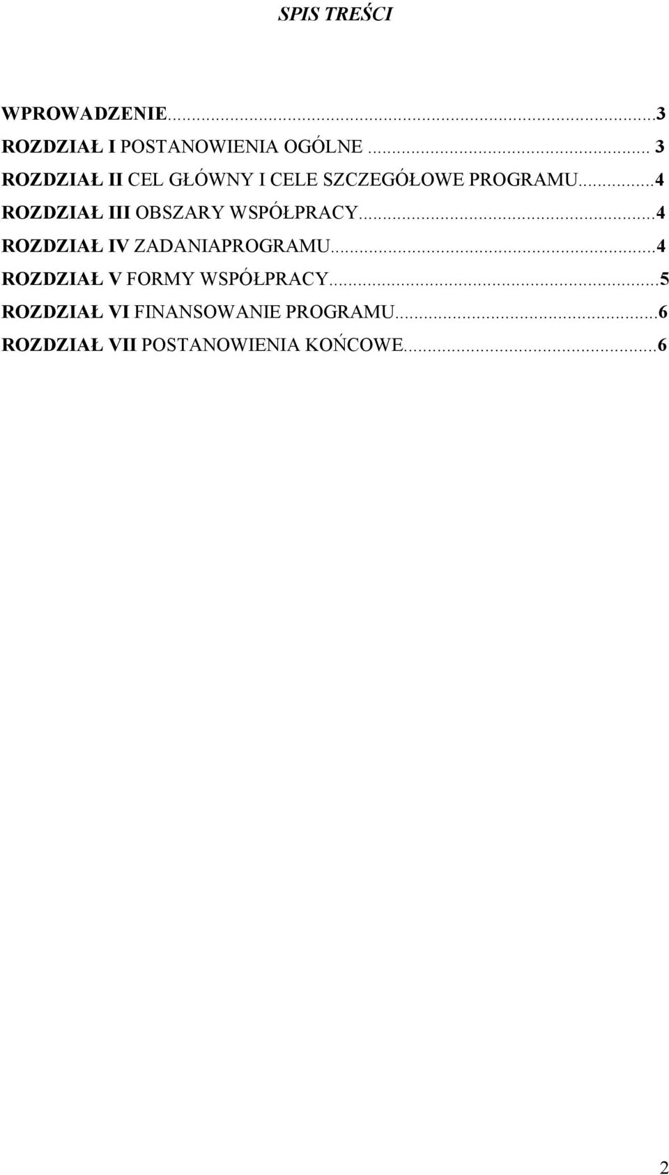 ..4 ROZDZIAŁ III OBSZARY WSPÓŁPRACY...4 ROZDZIAŁ IV ZADANIAPROGRAMU.