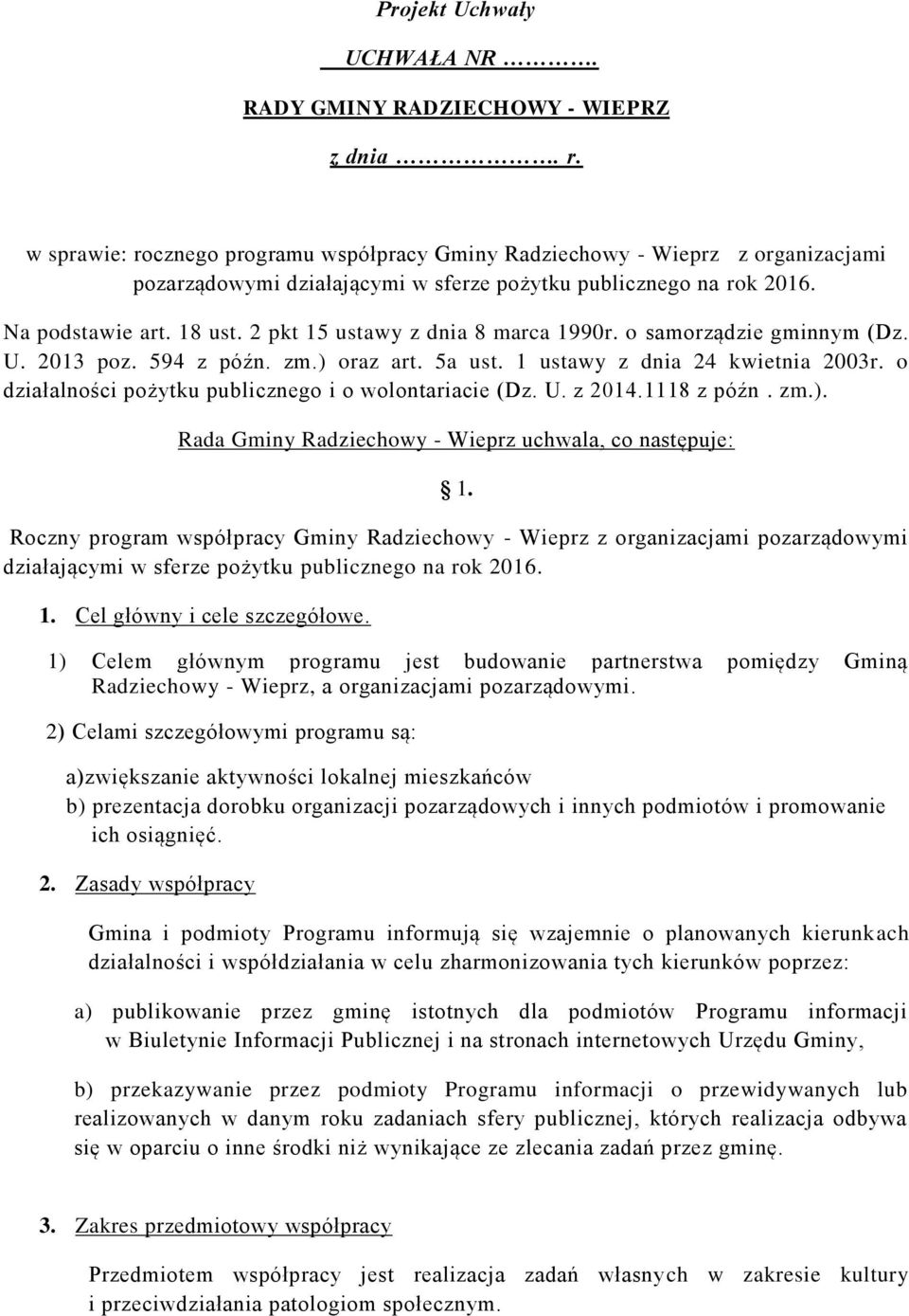 2 pkt 15 ustawy z dnia 8 marca 1990r. o samorządzie gminnym (Dz. U. 2013 poz. 594 z późn. zm.) oraz art. 5a ust. 1 ustawy z dnia 24 kwietnia 2003r.