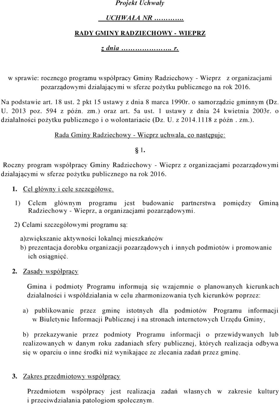 2 pkt 15 ustawy z dnia 8 marca 1990r. o samorządzie gminnym (Dz. U. 2013 poz. 594 z późn. zm.) oraz art. 5a ust. 1 ustawy z dnia 24 kwietnia 2003r.