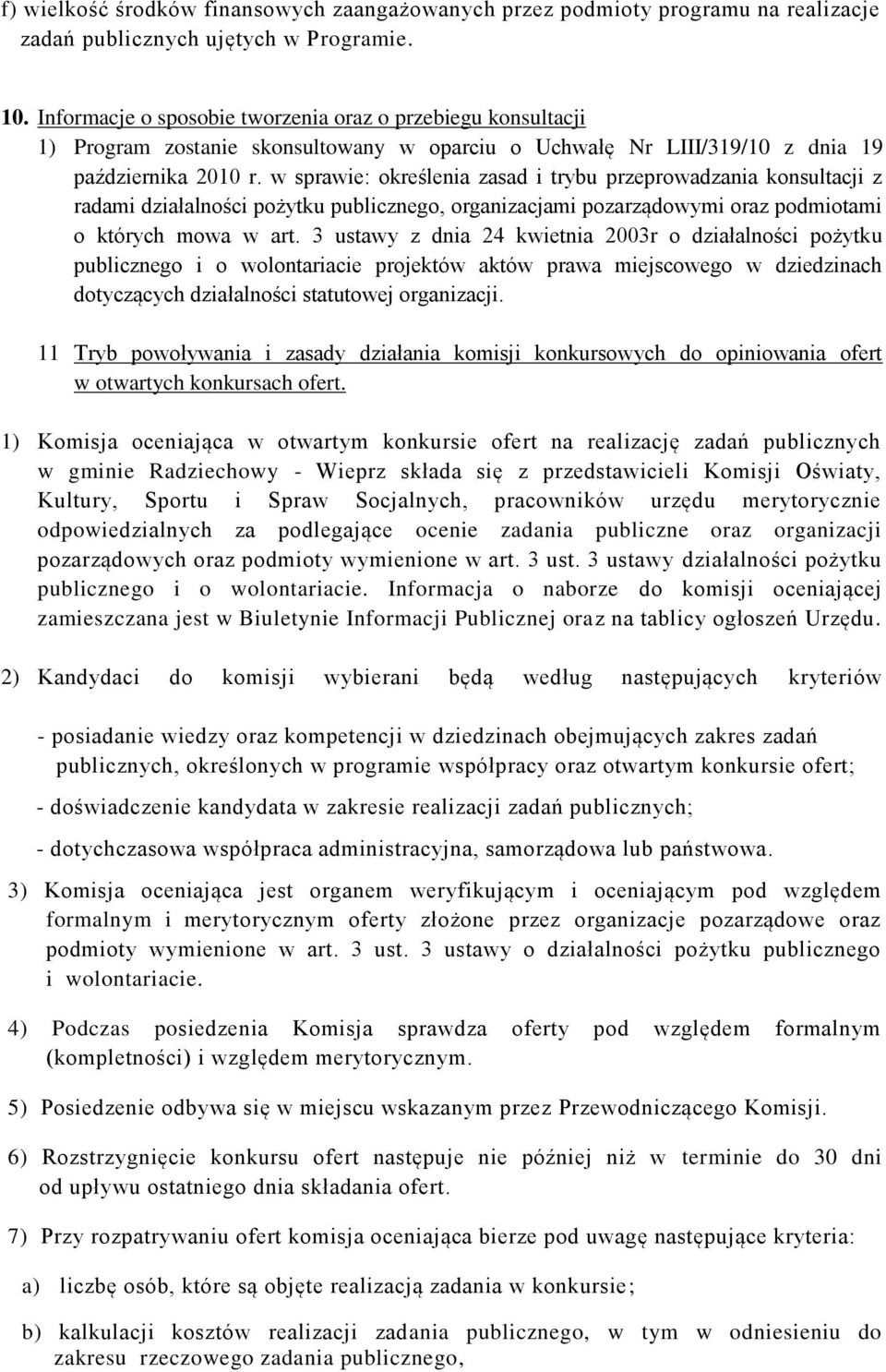 w sprawie: określenia zasad i trybu przeprowadzania konsultacji z radami działalności pożytku publicznego, organizacjami pozarządowymi oraz podmiotami o których mowa w art.