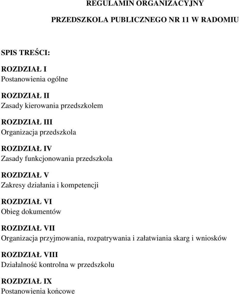 ROZDZIAŁ V Zakresy działania i kompetencji ROZDZIAŁ VI Obieg dokumentów ROZDZIAŁ VII Organizacja przyjmowania,