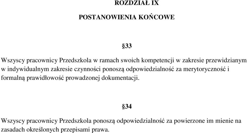 odpowiedzialność za merytoryczność i formalną prawidłowość prowadzonej dokumentacji.