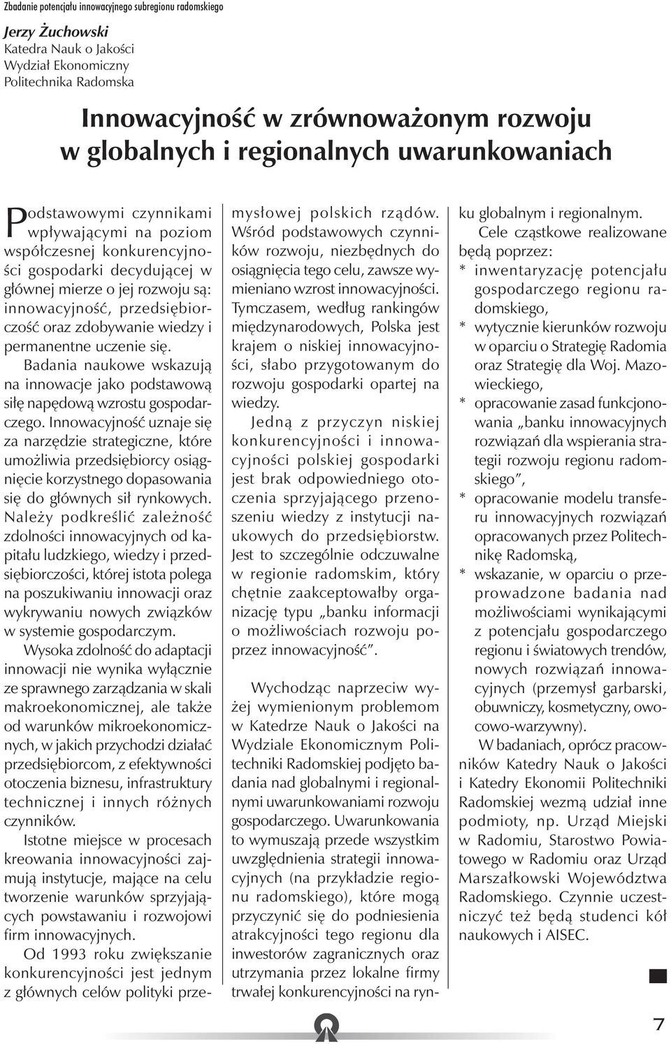 Badania naukowe wskazują na innowacje jako podstawową siłę napędową wzrostu gospodarczego.