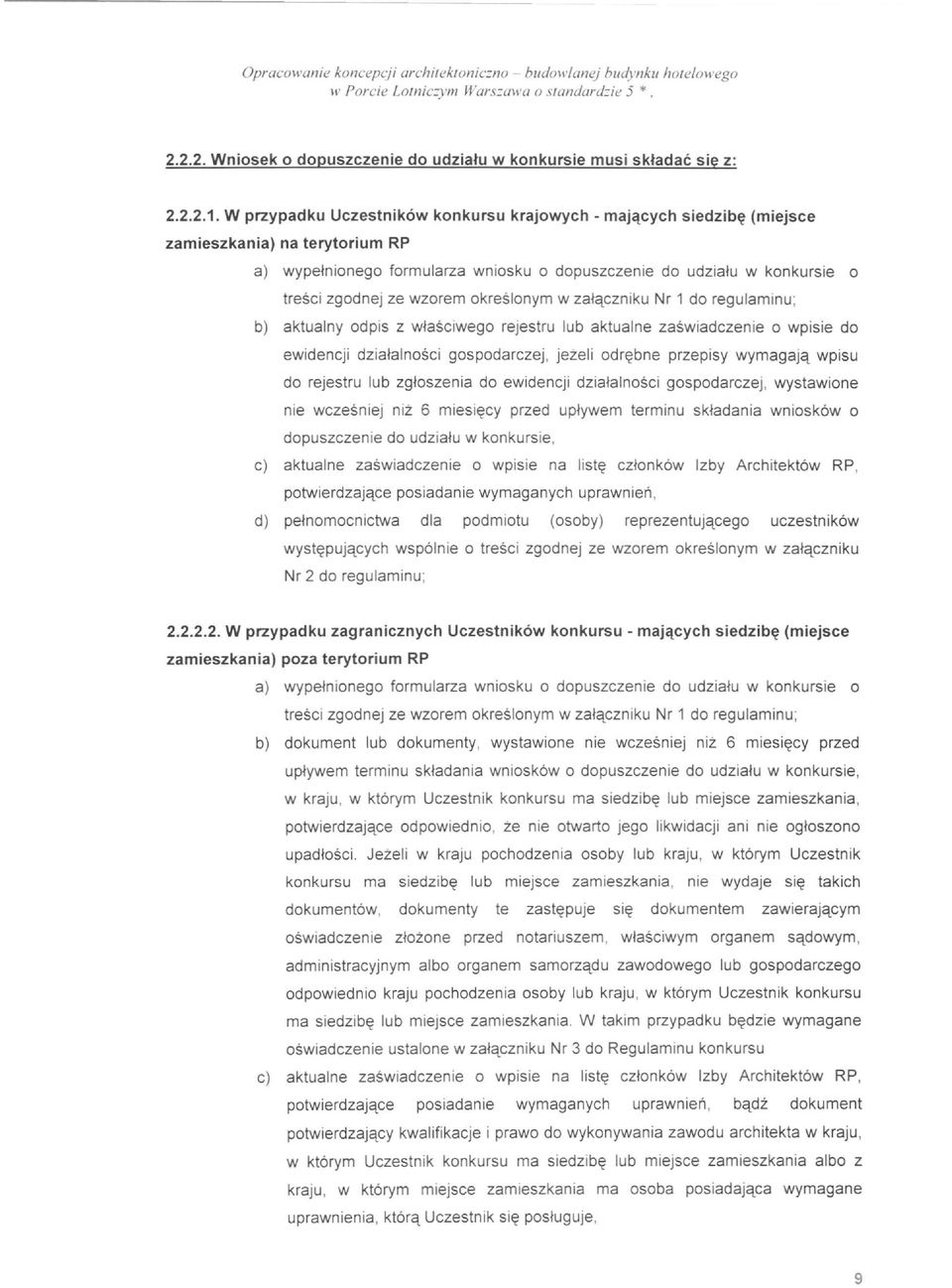 wzorem okreslonym w zalqczniku Nr 1 do regulaminu; b) aktualny od pis z wlasciwego rejestru lub aktualne zaswiadczenie 0 wpisie do ewidencji dzialalnosci gospodarczej, jeteli odr~bne przepisy