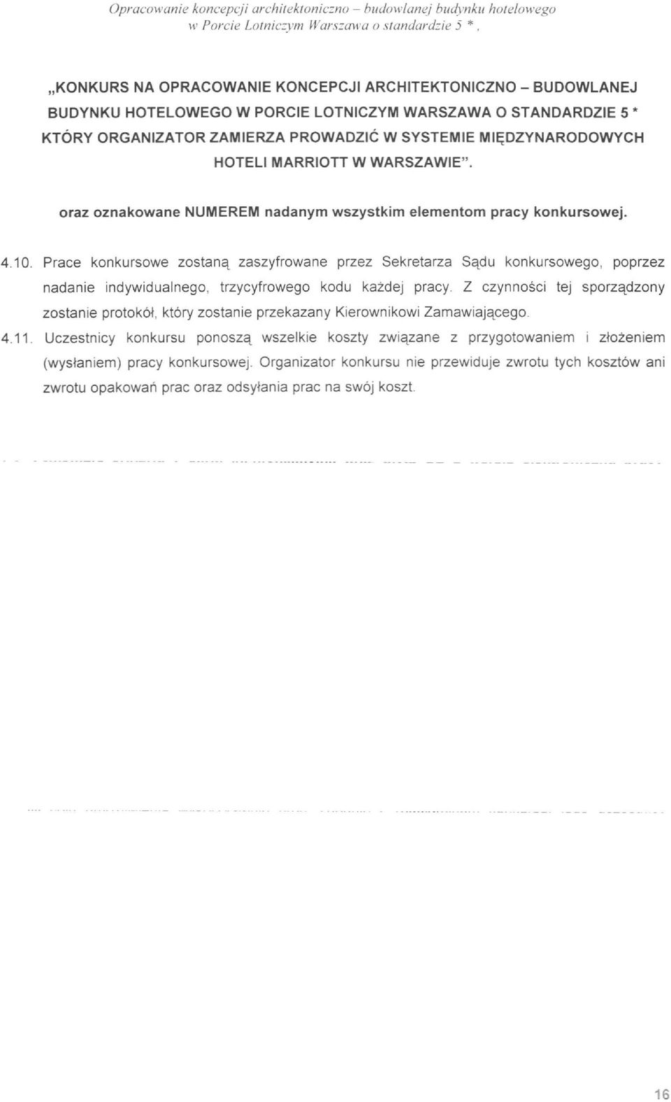 oraz oznakowane NUMEREM nadanym wszystkim elementom pracy konkursowej. 4.10.
