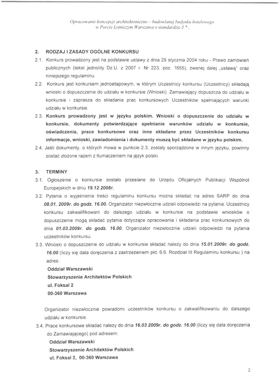 1655), zwanej dalej "ustawc( oraz niniejszego regulaminu. 2.2. Konkurs jest konkursem jednoetapowym, w kt6rym Uczestnicy konkursu (Uczestnicy) skladajcl.