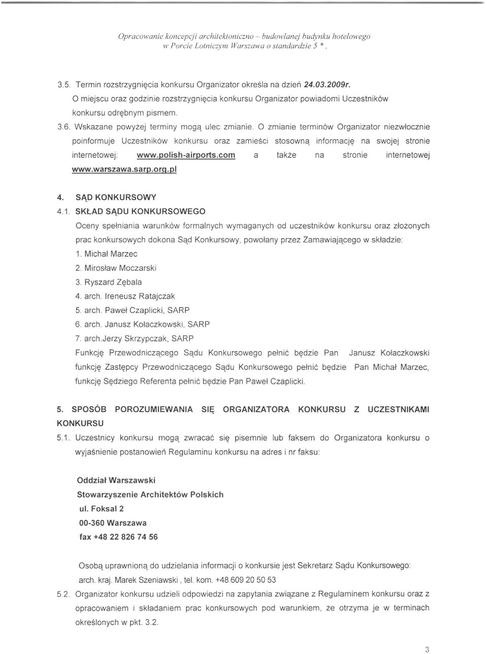 0 zmianie terminow Organizator niezwlocznie poinformuje Uczestnikow konkursu oraz zamiesci stosownq informacj~ na swojej stronie internetowej: www.polish-airports.