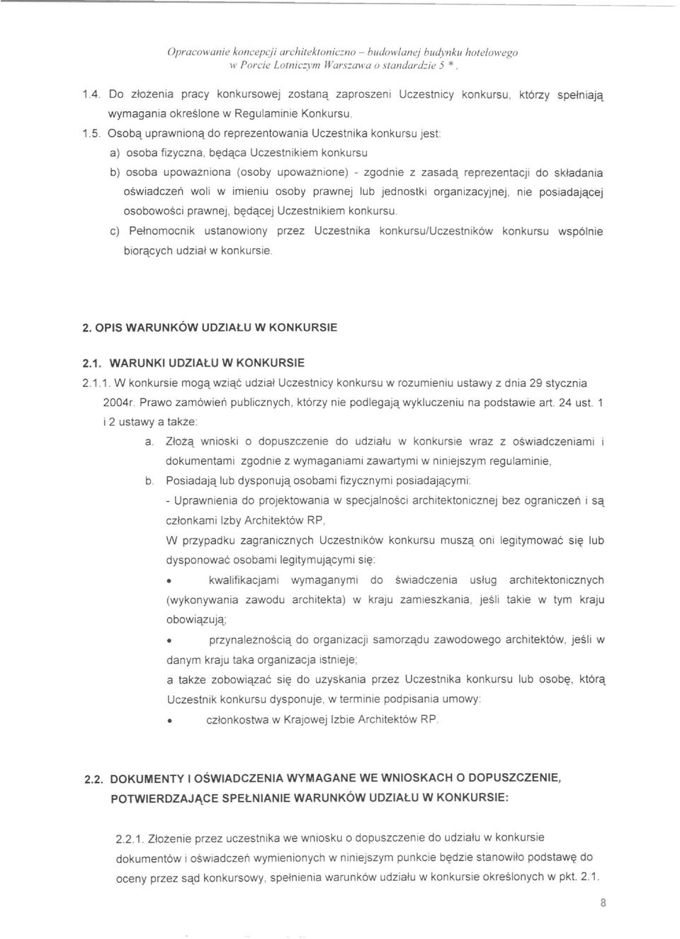 Osobq uprawnionq do reprezentowania Uczestnika konkursu jest: a) osoba fizyczna, b~dqca Uczestnikiem konkursu b) osoba upowatniona (osoby upowatnione) - zgodnie z zasadq reprezentacji do skladania