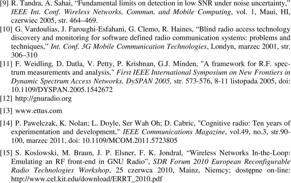 Haines, Blind radio access technology discovery and monitoring for software defined radio communication systems: problems and techniques, Int. Conf.