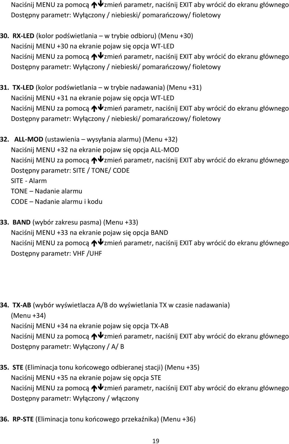 TX-LED (kolor podświetlania w trybie nadawania) (Menu +31) Naciśnij MENU +31 na ekranie pojaw się opcja WT-LED Dostępny parametr: Wyłączony / niebieski/ pomarańczowy/ fioletowy 32.