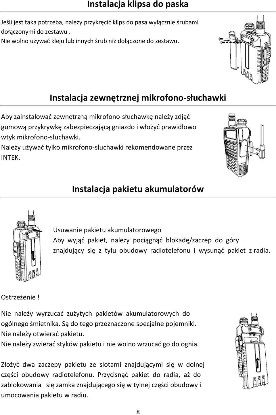 Należy używać tylko mikrofono-słuchawki rekomendowane przez INTEK.