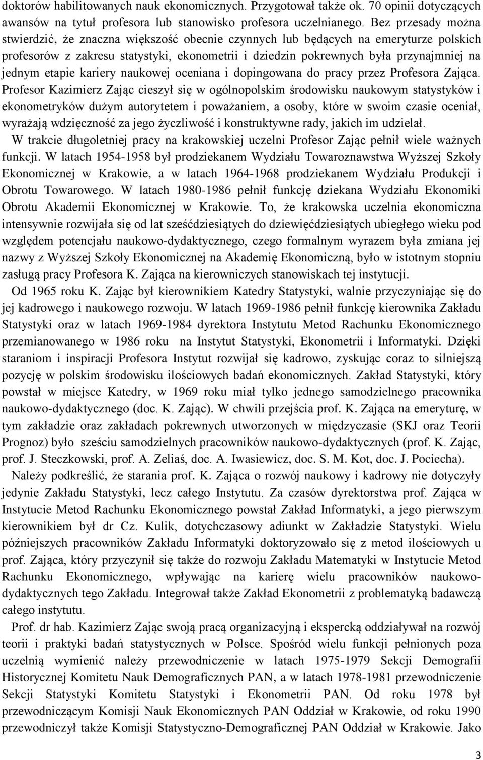 etapie kariery naukowej oceniana i dopingowana do pracy przez Profesora Zająca.